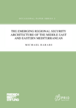 The emerging regional security architecture of the Middle East and Eastern Mediterranean